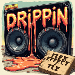 FLEX EFFECT X TLZ - DRIPPIN