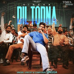 Dil Todna - Singga