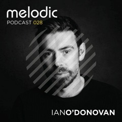 Melodic Podcast 028 - Ian O'Donovan