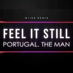 Portugal. The Man - Feel It Still (M+ike Remix)