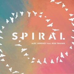 Spiral (feat. Rob Trahan)