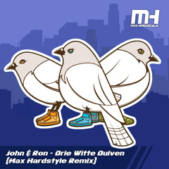 John & Ron - Drie Witte Duiven (Max Hardstyle Remix)