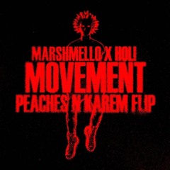 Marshmello X Hol! - Movement (Peaches N Karem Flip)