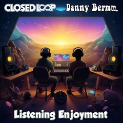 Listening Enjoyment feat. Danny Bermm