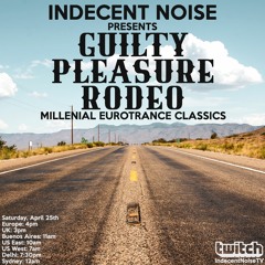 Indecent Noise - Guilty Pleasure Rodeo (April 25th 2020) PART1