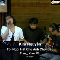Tôi Ngồi Hát Cho Anh Chơi Đàn (Trang, Khoa Vũ) - Kim Nguyễn (Thiên Kim) Live OpenShare Café, Saigon
