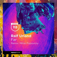PREMIERE: Ralf Urland — Far (Mihai Popoviciu Remix) [Highway Records]