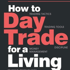 Télécharger le livre How to Day Trade for a Living: A Beginner’s Guide to Trading Tools and Tactics, Money Management, Discipline and Trading Psychology  au format PDF - iUypbAWT7O