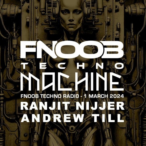Ranjit Nijjer - DJ Mix For Machine Label Show On Fnoob Techno Radio- March 1st 2024