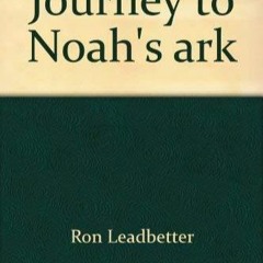 get [pdf] Download Journey to Noah's ark