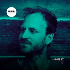 Blur Podcasts 113 - Himbert (Germany)