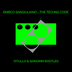 Enrico Sangiuliano - The Techno Code (Vitullo & SKINGRIM Bootleg)
