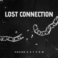 VACIER & S T V R M - Lost Connection (mastered) [FREE DL]