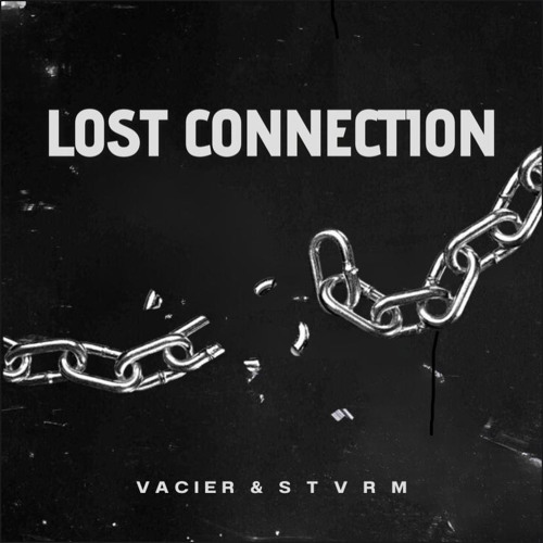 VACIER & S T V R M - Lost Connection (mastered) [FREE DL]