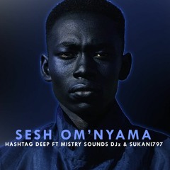 Hashtag Deep - Sesh O' Mnyama (feat. Mistry Sounds DJz & Sukani797).mp3