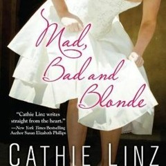 Mad, Bad and Blonde by Cathie Linz