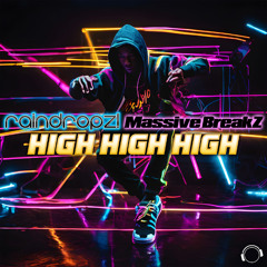 RainDropz! x Massive BreakZ - High High High