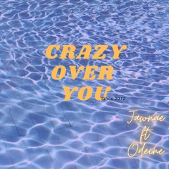 CRAZY OVER YOU FT ODEINE