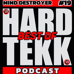 MIND DESTROYER: BEST OF HARDTEKK 🔞 PODCAST  #19