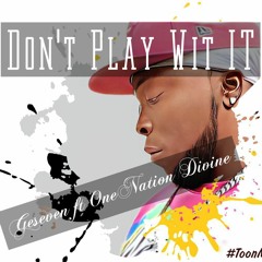 Dont play with it Ft. G7