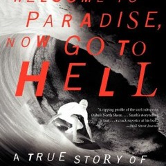 View KINDLE PDF EBOOK EPUB Welcome to Paradise, Now Go to Hell: A True Story of Violence, Corruption