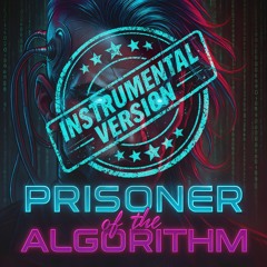 Prisoner of the Algorithm (Instrumental Mix)