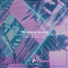 Trenom & Akash - Turn The Light Off Ft. Freya Winski