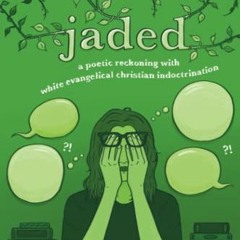 Read ❤️ PDF jaded: a poetic reckoning with white evangelical christian indoctrination by  Marla