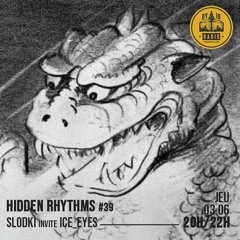 Hidden Rhythms Show #39 - Slodki Invite Ice_eyes - 03/06/2021