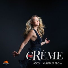 cRème 005: Marian Flow
