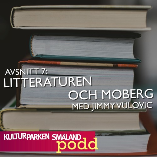 7. Läsandet, litteraturen och Moberg. Med Jimmy Vulovic