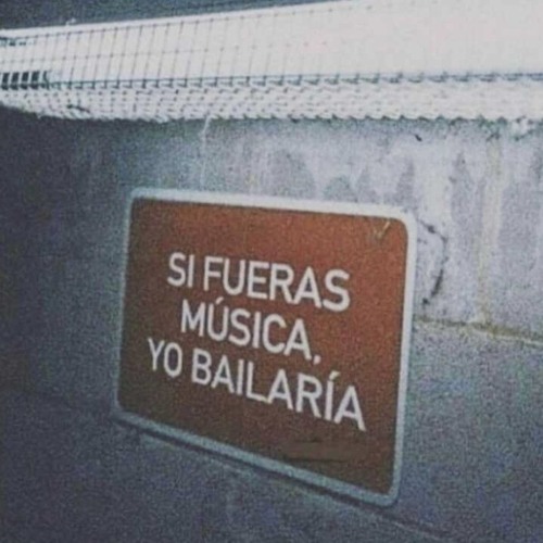 Si Fueras Música, Yo Bailaría