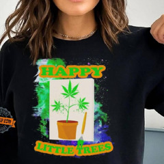 Weed Happy Little Trees Shirt