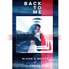 Bloom & Bridge x Nyman - Back to Me