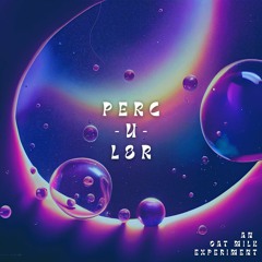 perc-u-l8r (Free Download)