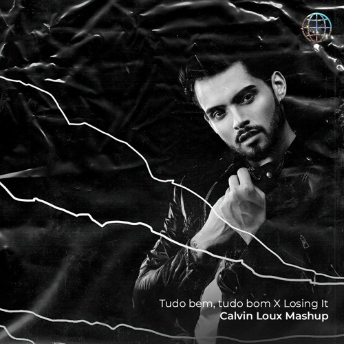 Tudo Bem, Tudo Bom X Losing It (Calvin Loux Mashup) [Free Download]