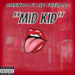 Mid Kid (feat. AB Fredoo)