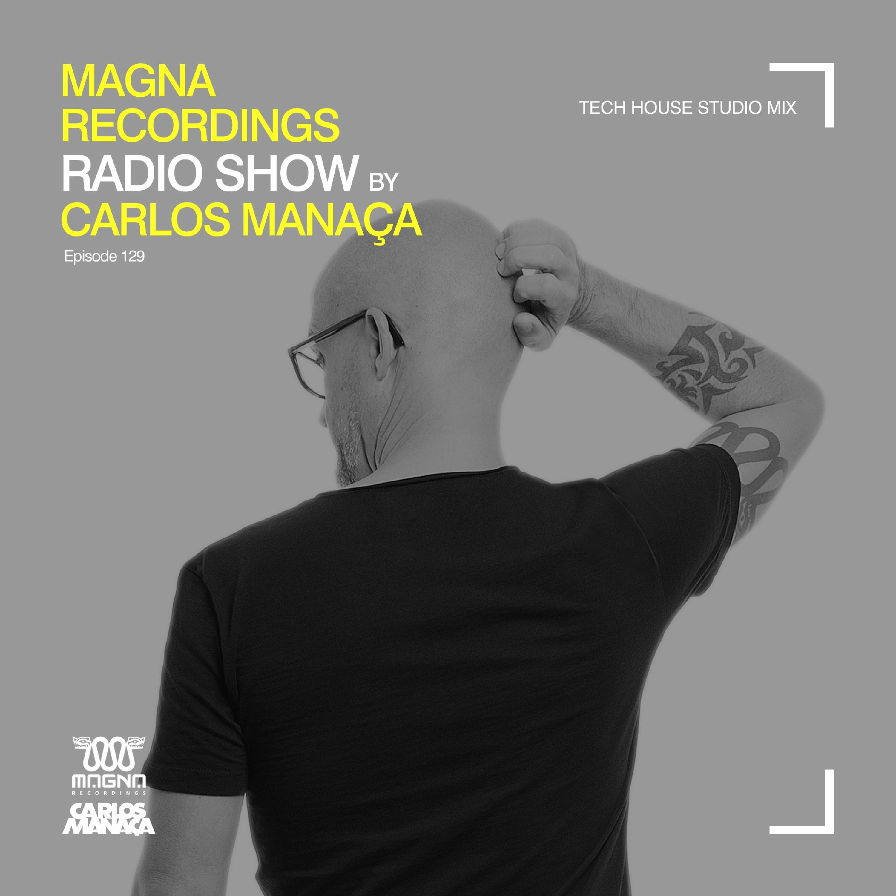 Magna Recordings Radio Show By Carlos Manaça 129 | Tech House Studio Mix episode artwork