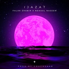 IJAZAT - NEHAAL NASEEM X FALAK SHABIR X COACHSAHB