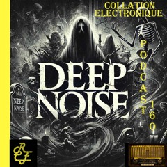 Deep Noise / Résident Collation Electronique Podcast 160 (Continuous Mix)