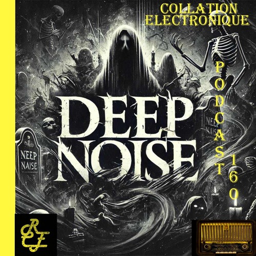 Deep Noise / Résident Collation Electronique Podcast 160 (Continuous Mix)