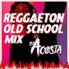 OLD SCHOOL REGGAETON MIX VOL. 1 (perreo asegurado) | DJ ACOSTA