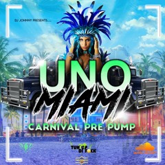 UNO MIAMI CARNIVAL PRE PUMP MIXTAPE