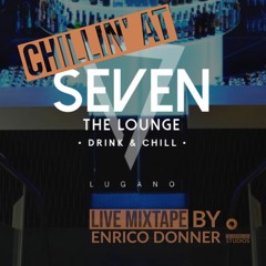 Chillin' at Seven Lounge - Live Mixtape by Enrico Donner