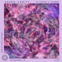 Ashen Vanity w/Furtive - 18NOV2024
