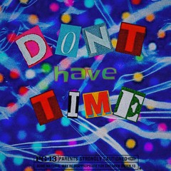 Dont Have Time