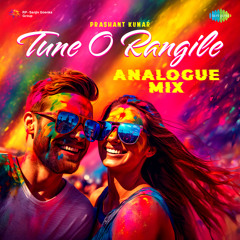 Tune O Rangile - Analogue Mix