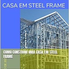 18+ Como construir uma casa em Steel Frame (Portuguese Edition) by Rholmer Philipe Lobo da Silv