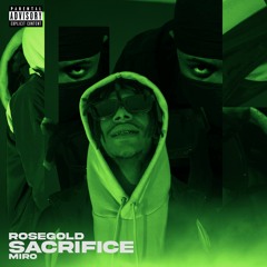 "Sacrifice" by. Rosegold & MIRO (with special guest)