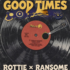 ROTTIE x Ransome - Good Times (FREE DL)